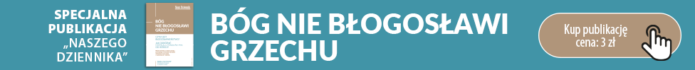 Nasz Dziennik - Bóg nie błogosławi grzechu